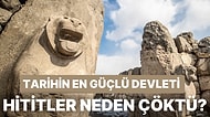 Dünya Tarihinin En Güçlü Devletlerinden Olan Hitit İmparatorluğu’nun Yıkılmasının Sırrı Neydi?