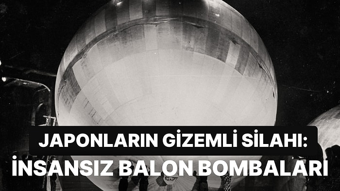 Japonya’nın İkinci Dünya Savaşı İçin Geliştirdiği Korkunç Silah: Balon Bombası