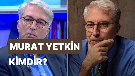 Murat Yetkin Kimdir, Nerelidir, Kaç Yaşındadır? Murat Yetkin'in Kariyeri ve Kitapları