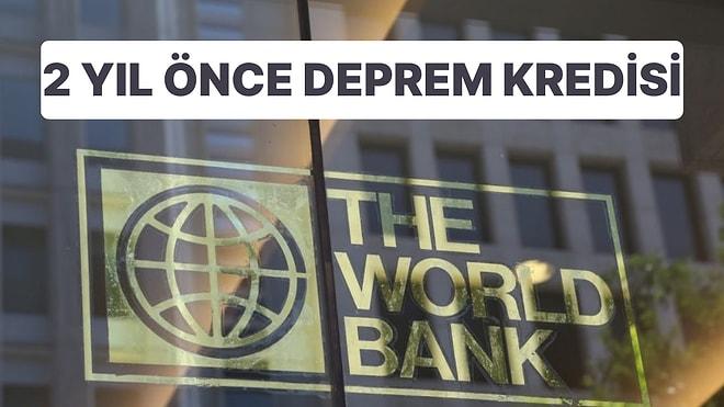 Dünya Bankası'ndan Türkiye'ye 2 Yıl Önce Depreme Karşı Dayanıklılık Kredisi