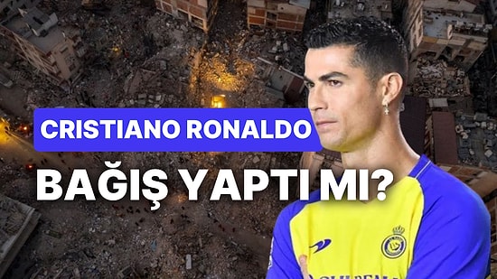 Cristiano Ronaldo Bağış Yaptı mı? Cristiano Ronaldo Depremzedelere Yardımda Bulundu mu?