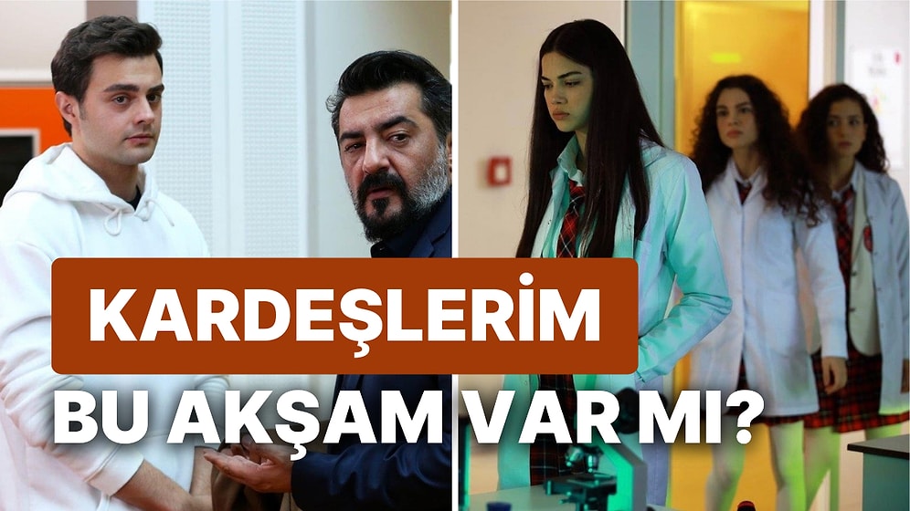 Kardeşlerim Bu Akşam Var mı? ATV 18 Şubat Kardeşlerim Yeni Bölüm Yayınlanacak mı?