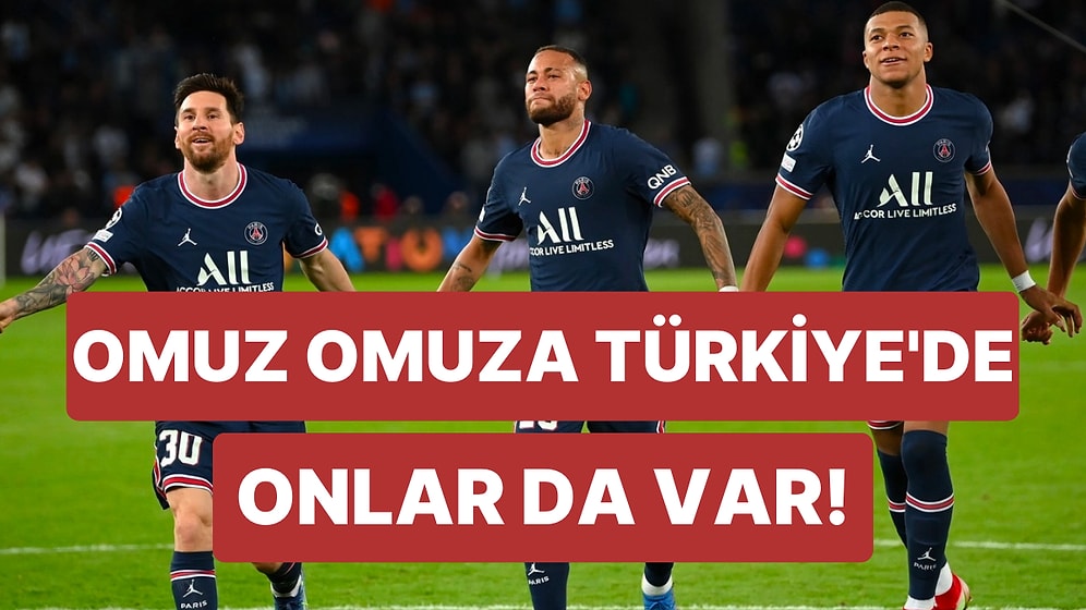 PSG'nin 3 Büyük Yıldızı Messi, Neymar ve Mbappe'den TFF'nin "Omuz Omuza Türkiye" Kampanyasına Destek