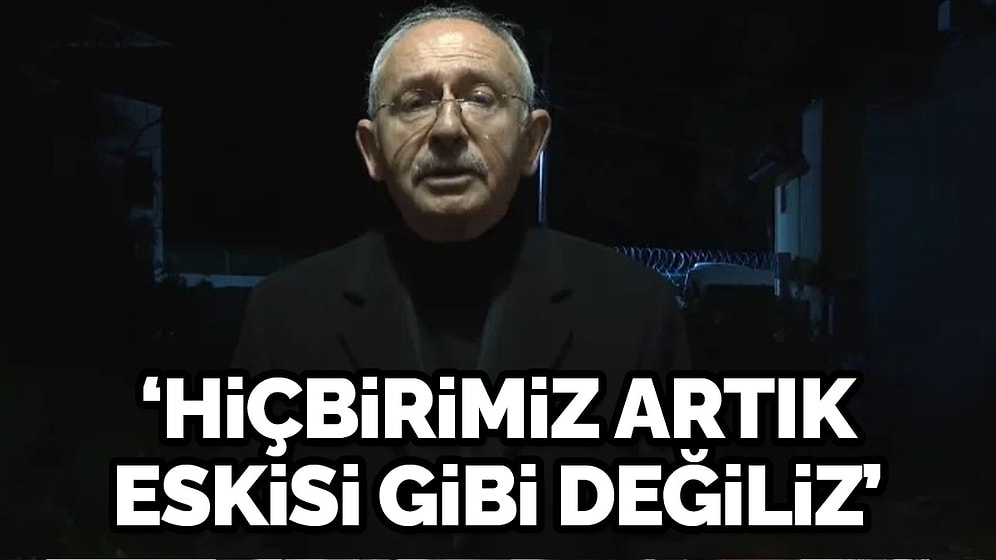 Kılıçdaroğlu: 'Bir Daha Bu Acıları Yaşamamak İçin Artık Değişmeliyiz'