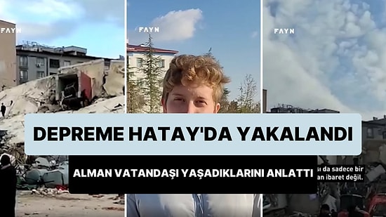 Hatay Antakya'da Depreme Yakalanan Alman Vatandaşı: 'İlk Gerçek Kurtarma Aracını 36 Saat Sonra Gördük'