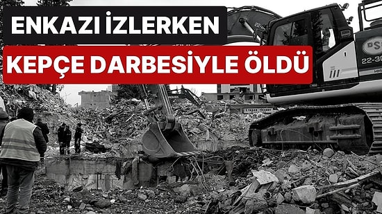 Kahramanmaraş'ta Enkaz Kaldırma Çalışmasını İzleyen Bir Kişi, Kepçe Darbesiyle Hayatını Kaybetti