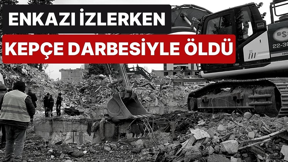 Kahramanmaraş'ta Enkaz Kaldırma Çalışmasını İzleyen Bir Kişi, Kepçe Darbesiyle Hayatını Kaybetti