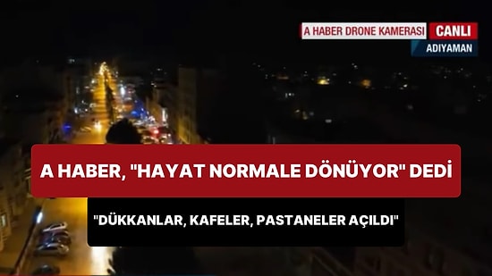A Haber, Hayatın Normale Döndüğünü İddia Etti: 'Market, Kafe, Pastanelerin Açık Olduğunu Görüyorsunuz'
