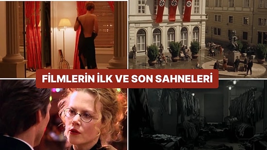 Hafızalarımızda İz Bırakan Unutulmaz  Filmlerin İlk ve Son Sahneleri