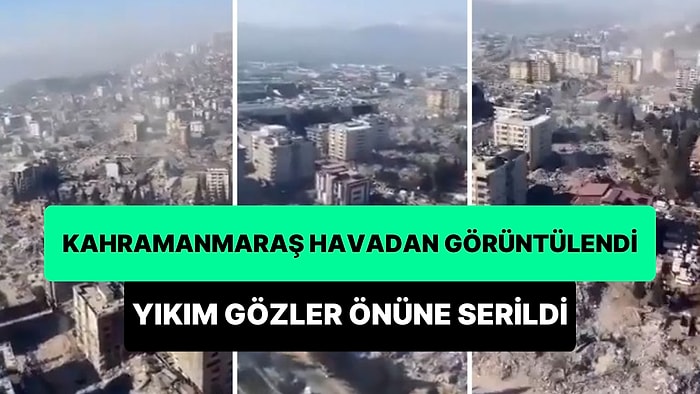 Kahramanmaraş Helikopter ile Görüntülendi: Yıkımın Boyutu Gözler Önüne Serildi