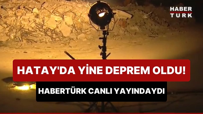 Habertürk, Hatay'dan Canlı Yayındayken Deprem Oldu: Kameralar Devrildi, Etraf Toz Bulutu Oldu