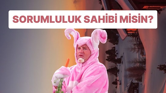 Sorumluluk Sahibi misin?