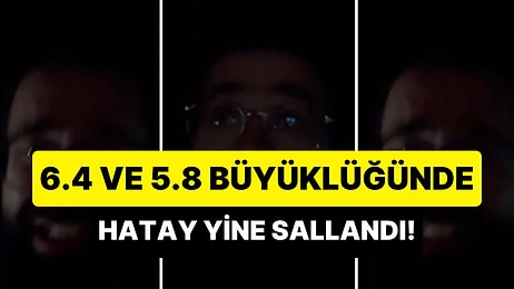 Hatay'da 6,4 ve 5,8 Büyüklüğünde 2 Deprem Daha Oldu: Adem Metan O Anları Anlattı