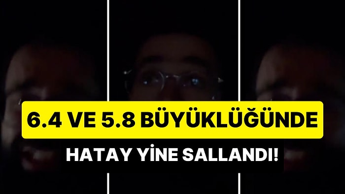 Hatay'da 6,4 ve 5,8 Büyüklüğünde 2 Deprem Daha Oldu: Adem Metan O Anları Anlattı