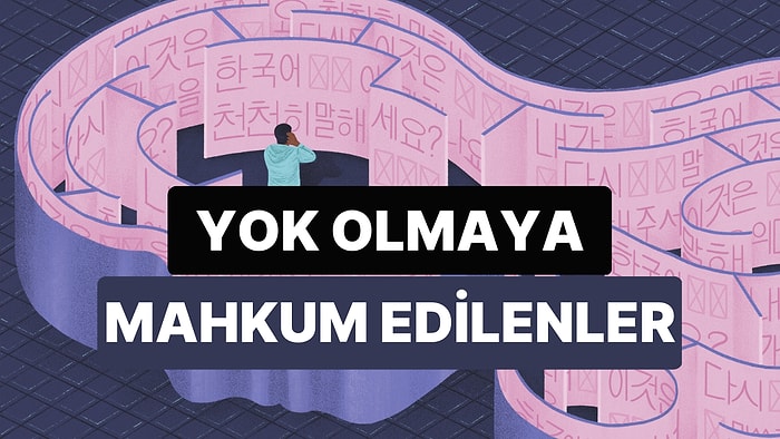 Bir Dilin Yok Olması Toplumu Öldürür mü? 3 Bin Dil Yok Olma Tehlikesiyle Karşı Karşıya