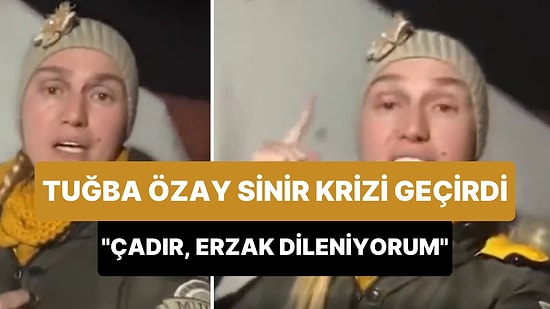 Tuğba Özay, Hatay'da Sinir Krizi Geçirdi: 'Çadır Dileniyorum, Kendi Vatandaşım İçin Çadır, Erzak Dileniyorum!'