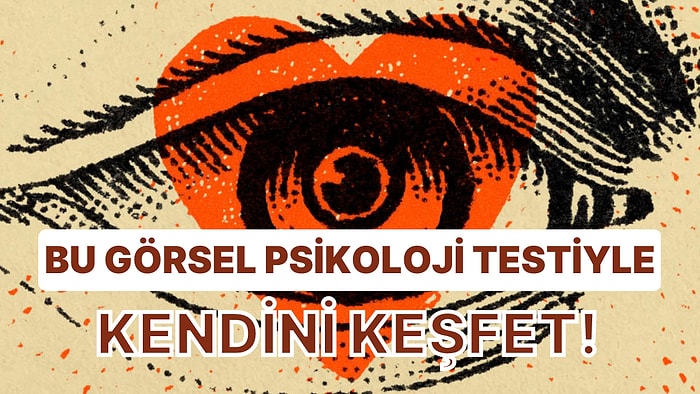 Bu Görsel Psikoloji Testiyle Kendini Keşfet!