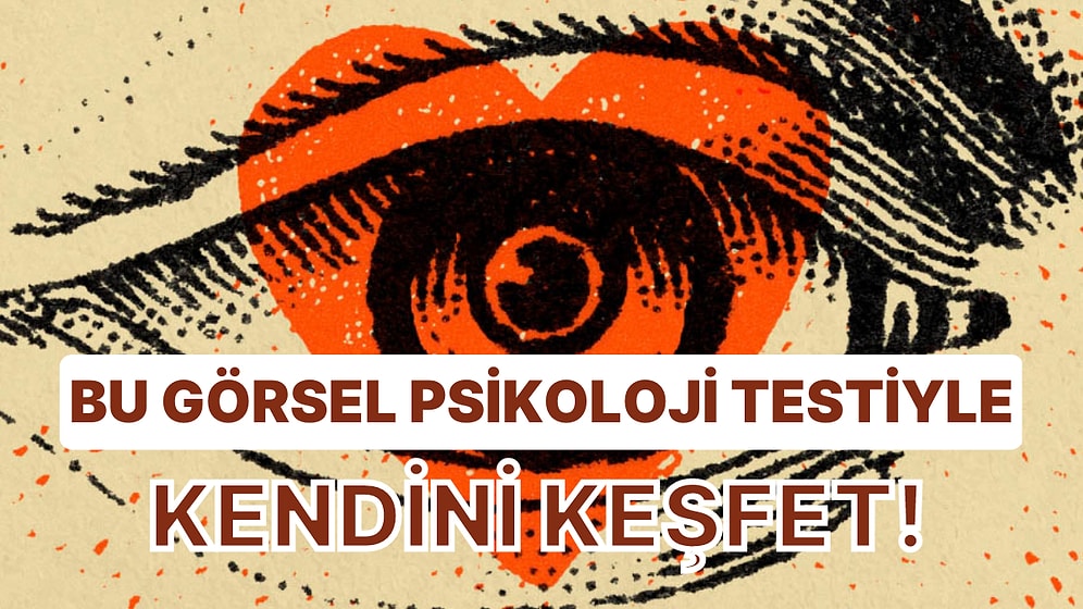 Bu Görsel Psikoloji Testiyle Kendini Keşfet!