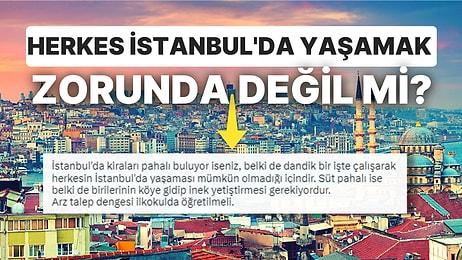 İstanbul'da Hayatın Pahalı Olmasını Arz Talep Dengesine Bağlayan Kullanıcıya Yapılan Yorumlar Düşündürdü