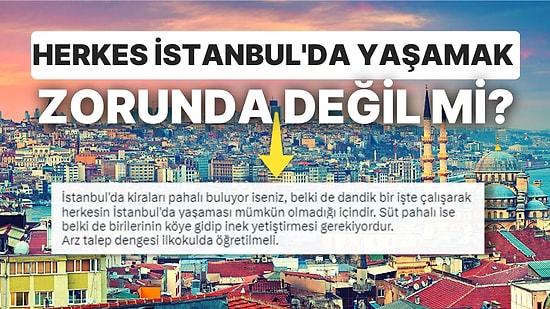 İstanbul'da Hayatın Pahalı Olmasını Arz Talep Dengesine Bağlayan Kullanıcıya Yapılan Yorumlar Düşündürdü