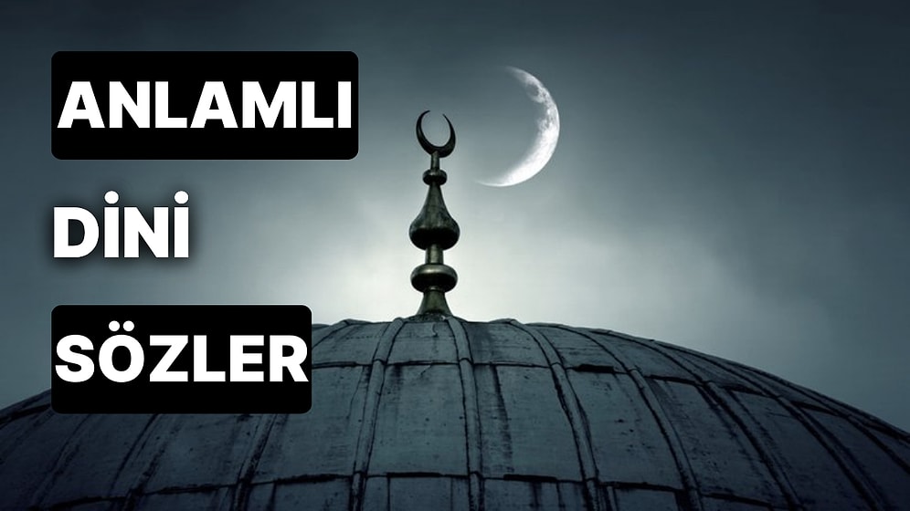 2023 En Güzel İslami Dini Sözler: Etkili, Kısa, Hadisli, Anlamlı, Resimli, Tesirli Dini Sözler