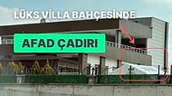 AKP İlçe Yöneticisinin Villasının Bahçesine AFAD Çadırı Kurdurmasına Vatandaş İsyan Etti