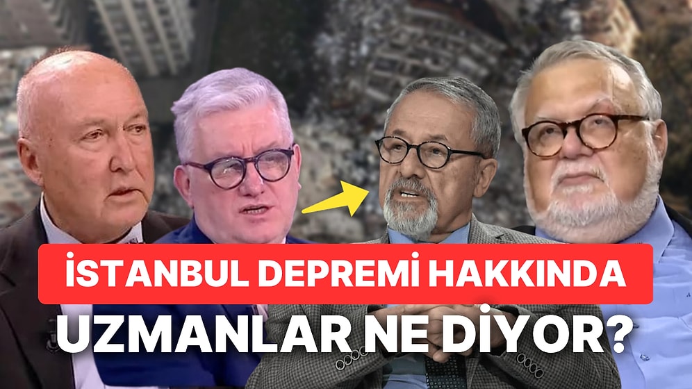 Olası Büyük İstanbul Depremi Hakkında Hangi Uzman Ne Düşünüyor?