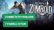 Bağımlısı Olmadan Durmak Çok Zor: Project Zomboid Benzeri 7 Oyun
