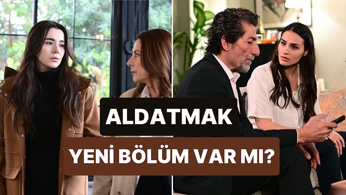 Aldatmak Bu Akşam Var mı, Yok mu? 23 Şubat Aldatmak Bugün Yayınlanacak mı?