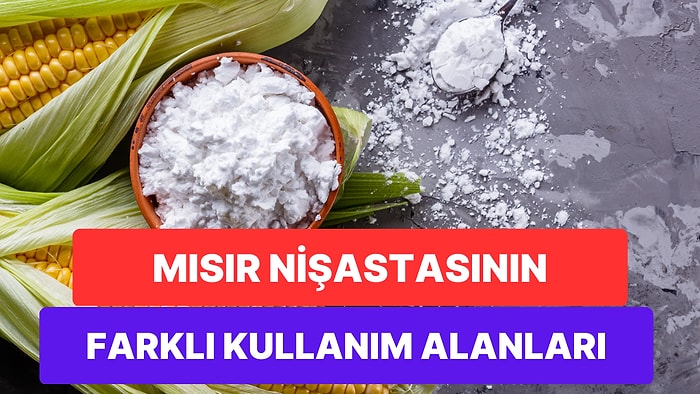 Mısır Nişastasını Mutfak Dışında Kullanabileceğinizi Öğrenince Çok Şaşıracaksınız!