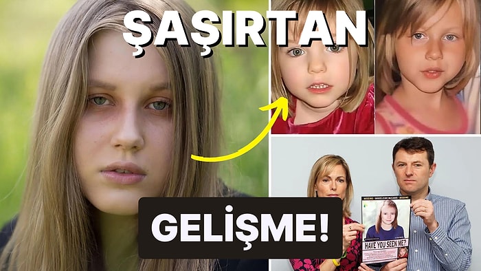 Gizemi Bir Türlü Çözülemeyen Madeleine McCann Soruşturmasında Yeni Bir Gelişme: "Ben O Kızım..."