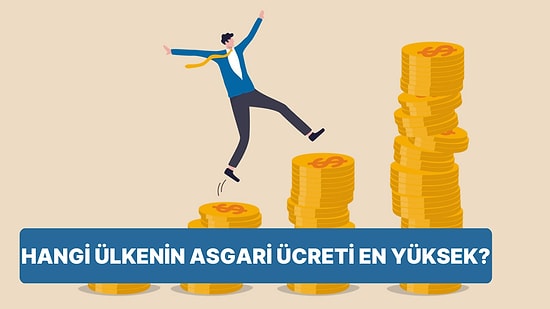 Asgari Ücretin En Yüksek Olduğu Ülke Hangisi?
