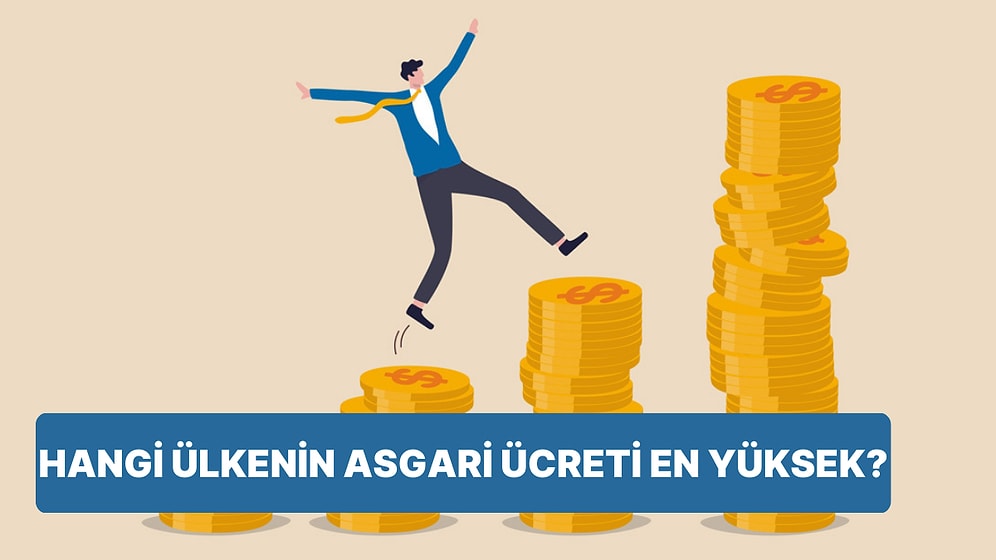 Asgari Ücretin En Yüksek Olduğu Ülke Hangisi?
