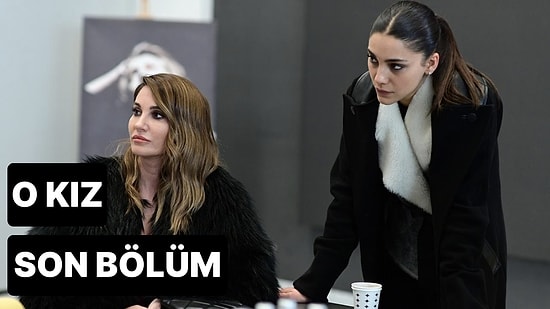 O Kız 21. Bölüm Tek Parça İzleme Ekranı: O Kız Son Bölüm Tek Parça Full İzle