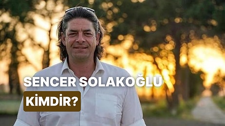 Sencer Solakoğlu Kimdir, Kaç Yaşında? Sencer Solakoğlu Hakkında Merak Edilenler