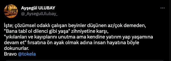 "Bana tabi oli dilenci gibi yaşa zihniyetine karşı, yaşamına devam et fırsatına ön ayak olmak. İnsanın hayatına böyle dokunurlar."