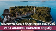 Yüz Binlerce Vebalı İnsanın Karantinaya Alınarak Ölüme Terk Edildiği Yer: Venedik'teki Poveglia Adası