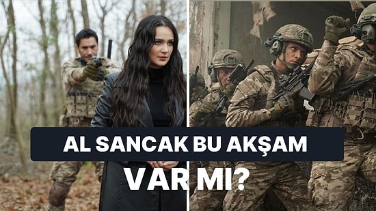 Al Sancak Dizisinin Yeni Bölümü Yayınlanacak mı? 23 Şubat Perşembe Al Sancak Var mı, Yok mu?