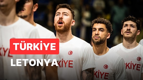 Türkiye - Letonya Basketbol Maçı Ne Zaman, Saat Kaçta, Hangi Kanalda?