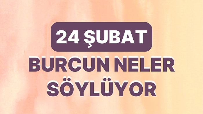 Günlük Burç Yorumuna Göre 24 Şubat Cuma Günün Nasıl Geçecek?