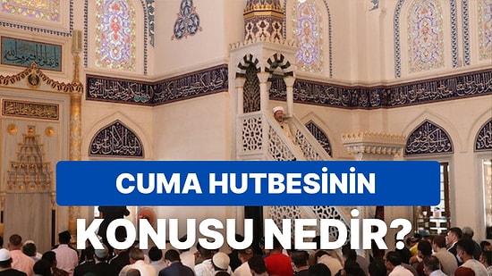 Diyanet 24 Şubat Cuma Hutbesini Açıkladı: Bu Haftanın Cuma Hutbesi Konusu Nedir?