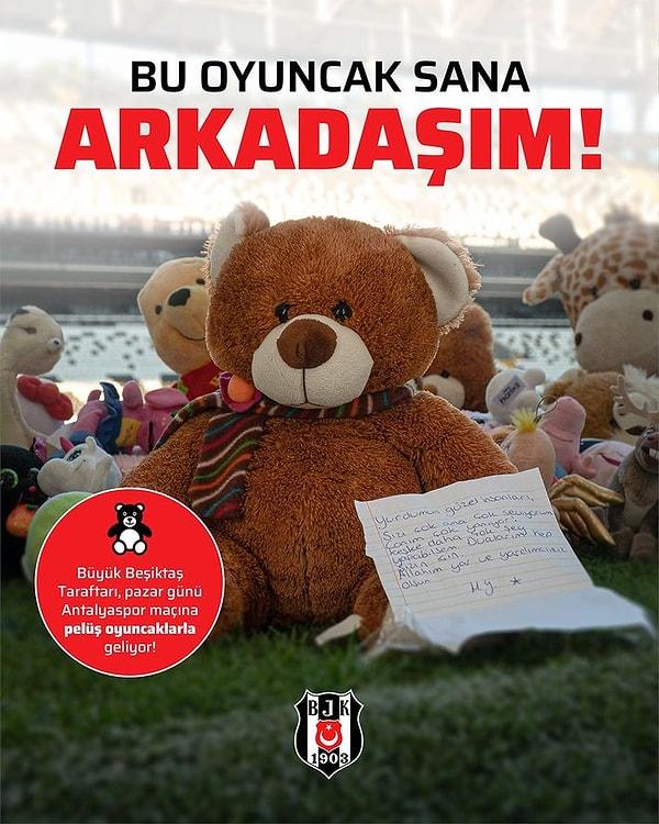 Beşiktaş, 26 Şubat Pazar günü Fraport TAV Antalyaspor ile oynayacağı maçta depremden etkilenen çocuklar için "Bu oyuncak sana arkadaşım!" kampanyasını düzenleyeceğini açıkladı.