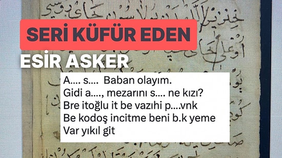 Esir Düşen Tatar Askerinin Efendisine Yazdığı Düşünülen Bol Küfürlü Osmanlı Türkçesi Yazı Viral Oldu