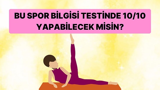 Spor Alanındaki Bu Genel Kültür Testinde 10/10 Yapabilecek misin?