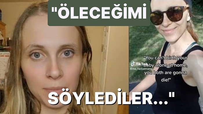 Evde Doğumun Daha Sağlıklı Olduğunu Söyleyerek Hastanenin Kapısından Bile Geçmeyen Kadının İlginç Açıklamaları