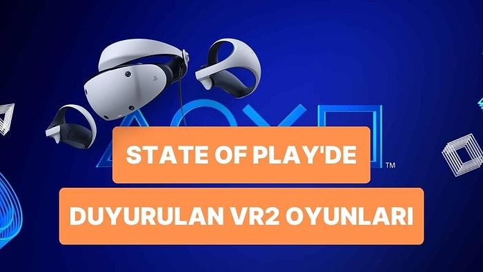 Dün Akşam Gerçekleşen State Of Play Yayınında Duyurulan İlgi Çekici VR Oyunları