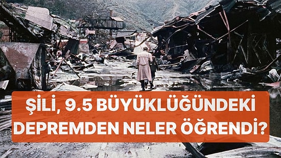 Tarih Tekerrür Etmedi: Gelmiş Geçmiş En Büyük Depremi Yaşayan Şili 1960 Felaketinden Neler Öğrendi?