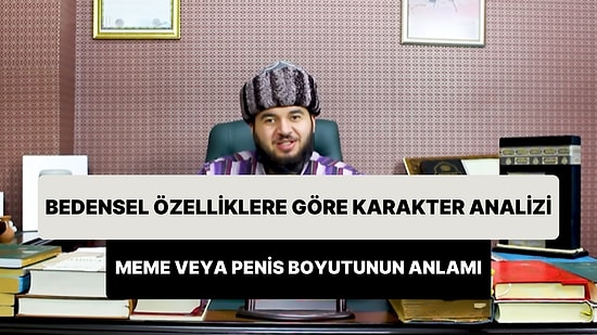 İmam-ı Gazzali'nin 'Kıyafetname'sine Göre, Kadında Memenin, Erkekte Penisin Boyutuna Göre Kişilik Analizi