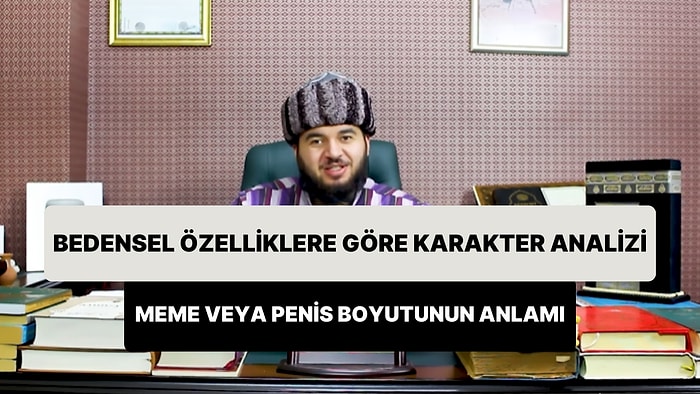 İmam-ı Gazzali'nin 'Kıyafetname'sine Göre, Kadında Memenin, Erkekte Penisin Boyutuna Göre Kişilik Analizi