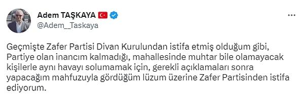 Zafer Partisi'nden istifa ettiğini twitter hesabından duyuran Taşkaya paylaşımında şu ifadeleri kullandı: